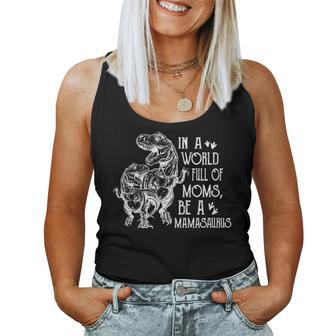 In A World Full Of Moms Be A Mamasaurus Women Tank Top | Mazezy