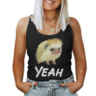 Yeah Hedgehog Meme For Pet Hedgehog Lovers Owners Mom Dads Women Tank Top | Mazezy