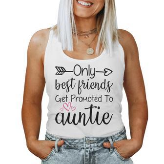 Only Best Friends Get Promoted To Auntie Sister Best Friend Women Tank Top | Mazezy