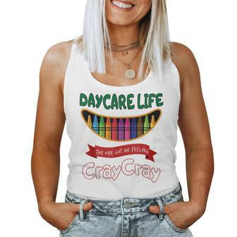 Daycare Teacher Life Got Me Feeling Cray Cray Women Tank Top | Mazezy