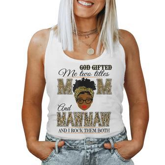 God ed Me Two Titles Mom And Mawmaw And I Rock Them Both Women Tank Top | Mazezy