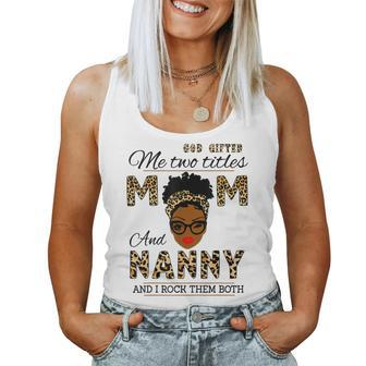 God ed Me Two Titles Mom Nanny Melanin Leopard Women Tank Top | Mazezy