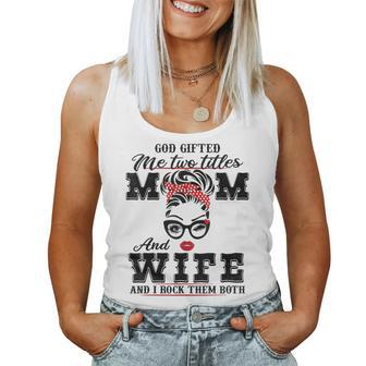 God ed Me Two Titles Mom And Wife And I Rock Them Both Women Tank Top | Mazezy