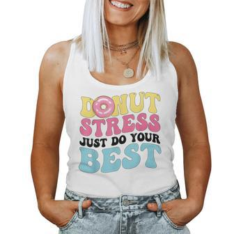 Groovy Donut Stress Just Do Your Best Testing Day Teacher Women Tank Top Basic Casual Daily Weekend Graphic - Thegiftio UK