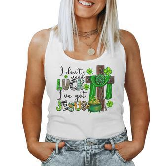 I Dont Need Luck Ive Got Jesus Shamrock St Patricks Day Women Tank Top Basic Casual Daily Weekend Graphic - Seseable