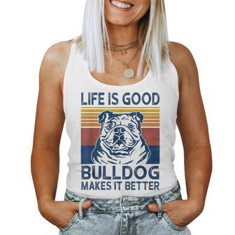 Life Is Good A Bulldog Dad Mom Makes It Better Dog Lover Women Tank Top | Mazezy