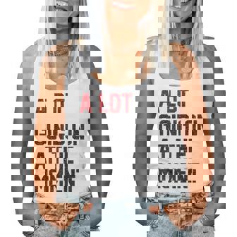 Womens A Lot Going On At The Moment Women Tank Top | Mazezy