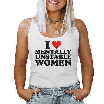 I Love Mentally Unstable Women Ironic Meme Women Tank Top | Mazezy