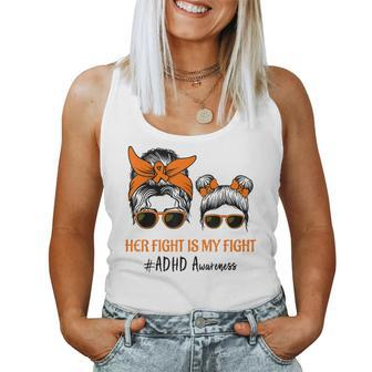 Messy Bun Hair Her Fight Is My Fight Adhd Mom Adhd Awareness Women Tank Top | Mazezy