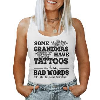 Some Grandmas Have Tattoos And Say Bad Words Its Me Funny Women Tank Top Basic Casual Daily Weekend Graphic - Thegiftio UK