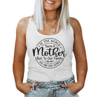 To The World You Are A Mother Mommy Mom Life Mothers Day Women Tank Top Basic Casual Daily Weekend Graphic - Thegiftio UK