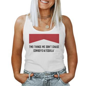 Two Things We Dont Chase Cowboys And Tequila Women Tank Top | Mazezy CA