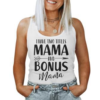 I Have Two Titles Mama & Bonus Mama Women Tank Top | Mazezy