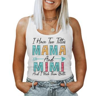 I Have Two Titles Mama & Mimi And I Rock Them Both Women Tank Top | Mazezy