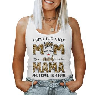 I Have Two Titles Mom And Mama And I Rock Them Both Women Tank Top | Mazezy AU