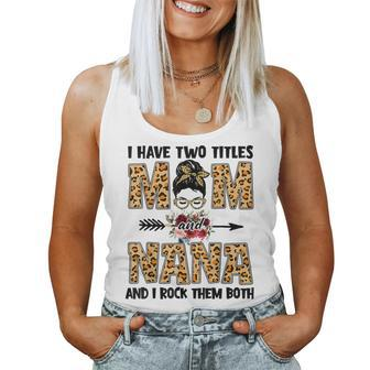 I Have Two Titles Mom And Nana Leopard Mom Grandma Women Tank Top | Mazezy