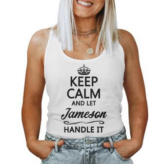 Womens Keep Calm And Let Jameson Handle It | Funny Name Gift - Women Tank Top Basic Casual Daily Weekend Graphic - Seseable