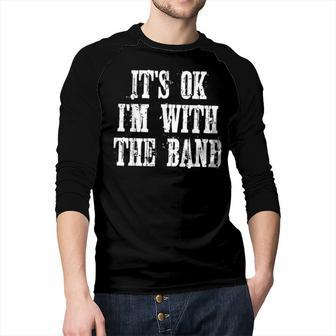 Its Ok Im With The Band Funny  Men Baseball Tee Raglan Graphic Shirt