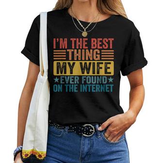 My Wife Ever Found On Internet I Am The Best Thing Husband Women T-shirt Casual Daily Crewneck Short Sleeve Graphic Basic Unisex Tee
