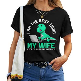 I Am The Best Thing My Wife Ever Found On Internet Dinosaur Gift For Mens Women T-shirt Casual Daily Crewneck Short Sleeve Graphic Basic Unisex Tee