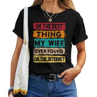Best Thing My Wife Ever Found On The Internet Funny Husband Women T-shirt Casual Daily Crewneck Short Sleeve Graphic Basic Unisex Tee