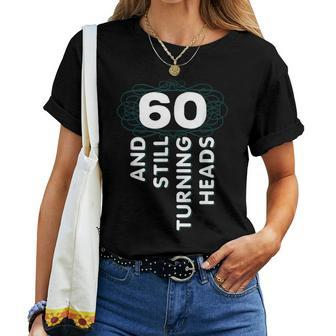 60 Years Old Turning Heads Shirt 60Th Birthday Mom Dad Women T-shirt | Mazezy