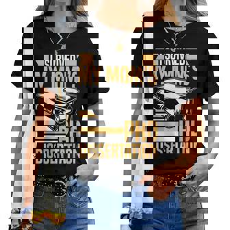 Academic Phd Candidate I Survived My Moms Phd Dissertation Women T-shirt | Mazezy