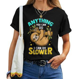 Anything You Can Do I Can Do Slower Lazy Sloth Women T-shirt | Mazezy