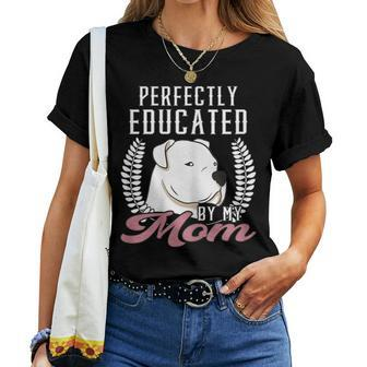 Womens Argentine Dogo Perfectly Educated Mom Dog Dogo Argentino Women T-shirt | Mazezy