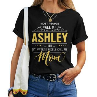 Ashley Name My Favorite People Call Me Mom Women T-shirt - Seseable