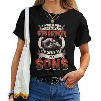 I Asked God For A Best Friend He Sent Me My Son Fathers Day Women T-shirt | Mazezy