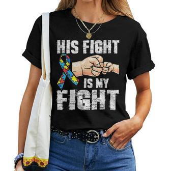 Autism Awareness Autism Mom Dad His Fight Is My Fight Women T-shirt - Seseable