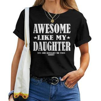 Awesome Like My Daughter Fathers Day Yes She Bought Me This Women T-shirt - Thegiftio UK