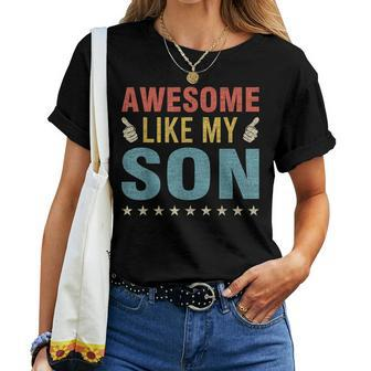 Awesome Like My Son Parents Day Mom Dad Joke Funny Women Men Women T-shirt - Seseable