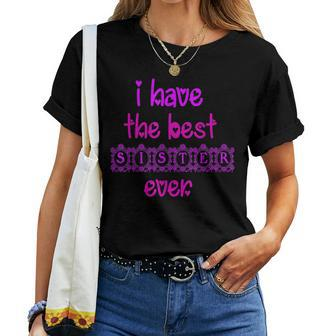 I Have The Awesomest Sister Ever My Sister Is Best Women T-shirt | Mazezy