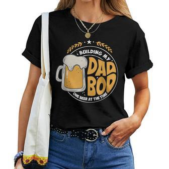 Beer Dad Building My Dad Bod One Beer At A Time Women T-shirt | Mazezy