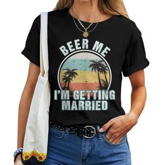 Beer Me Im Getting Married Bachelor Party Apparel For Groom Women T-shirt - Seseable