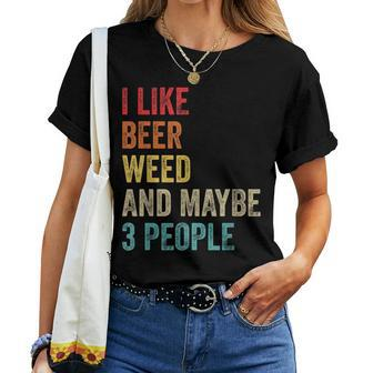 I Like Beer Weed & Maybe 3 People Gun Lover Marijuana Gifts Women T-shirt - Seseable