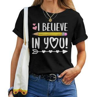 I Believe In You Proud Teacher Testing Day Inspiration Kids Women T-shirt | Mazezy