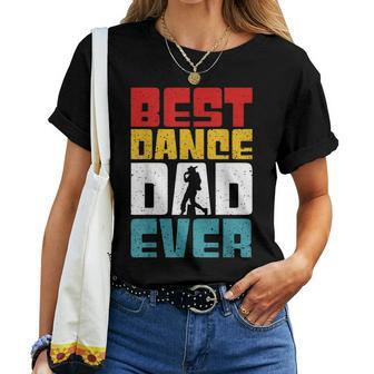 Best Dance Dad Ever Joke Dancing Daddy Sarcastic Women T-shirt | Mazezy