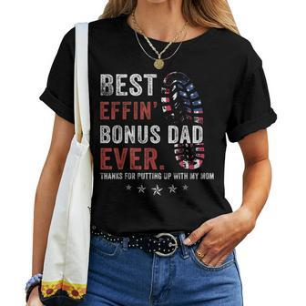 Best Effin’ Bonus Dad Ever Thanks For Putting Up With My Mom Women T-shirt | Mazezy