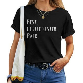 Best Little Sister Ever Younger Baby Sis Women T-shirt | Mazezy