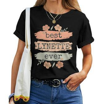 Best Lynette Ever Lynette Birthday Name Women T-shirt - Seseable
