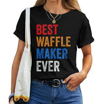 Best Waffle Maker Ever Baking For Waffles Baker Dad Mom Women T-shirt | Mazezy CA