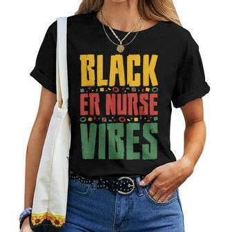Black Er Nurse Vibes Black History Month Emergency Nurse Women T-shirt - Seseable
