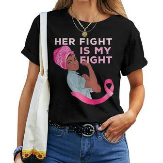 Black Women Mom Fighter Her Fight Is My Fight Breast Cancer Women T-shirt - Seseable