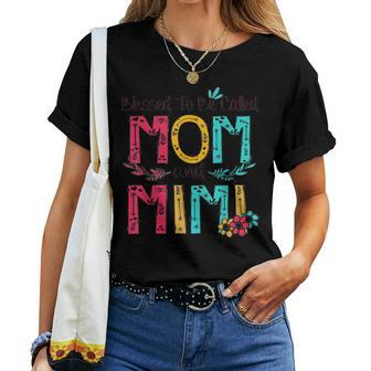 Blessed To Be Called Mom And Mimi Mother Day Tshirt Women T-shirt | Mazezy