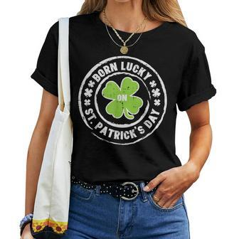 Born Lucky On St Patricks Day Birthday Bday Men Women Kids Women T-shirt | Mazezy