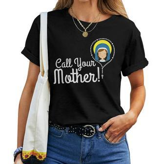 Call Your Mother Mom Gifts Blessed Mary Rosary Cute Catholic Women T-shirt - Seseable