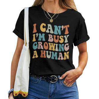 I Cant Im Very Busy Growing A Human Retro Pregnant Mom Women T-shirt | Mazezy CA